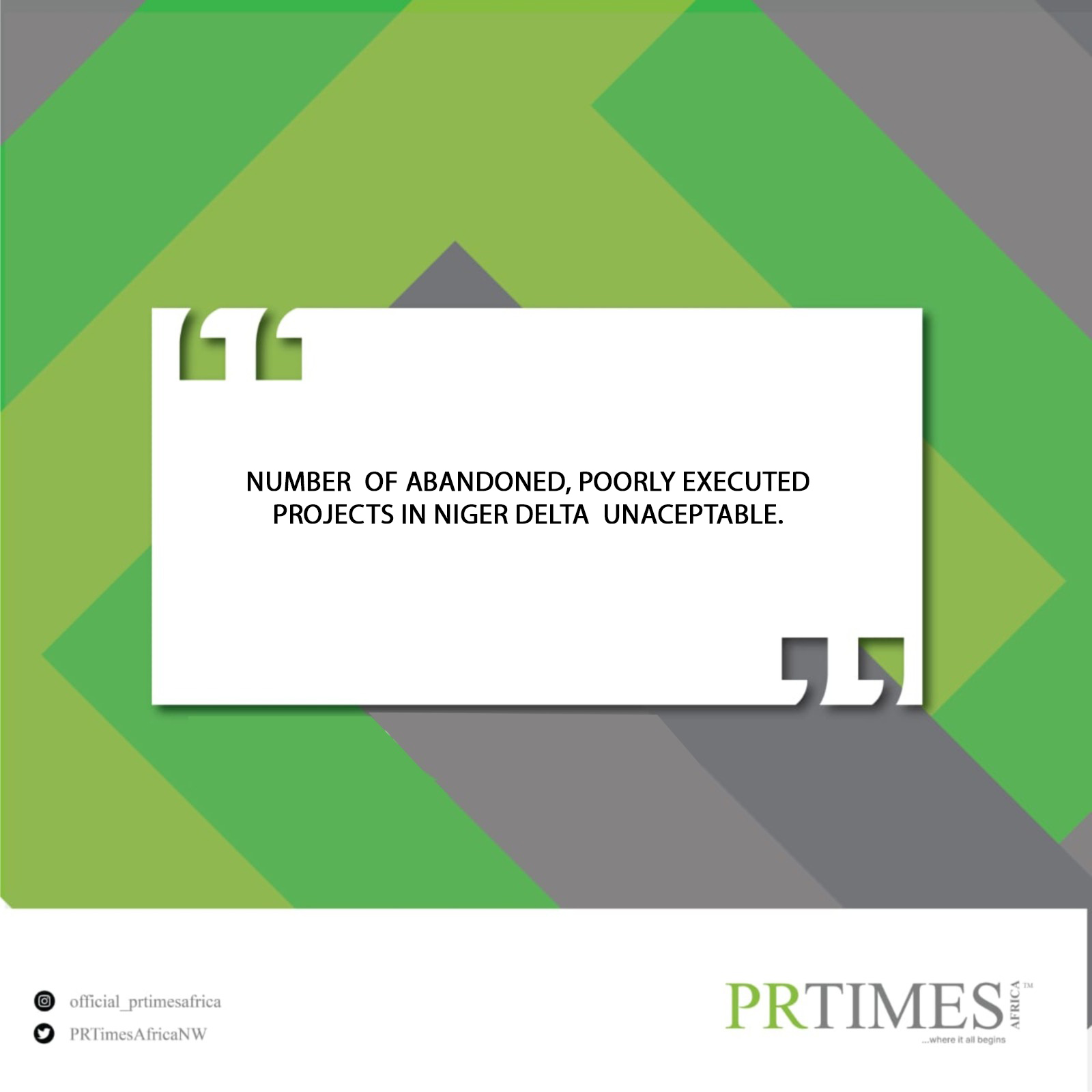 NUMBER OF ABANDONED, POORLY EXECUTED PROJECTS IN NIGER DELTA UNACCEPTABLE.