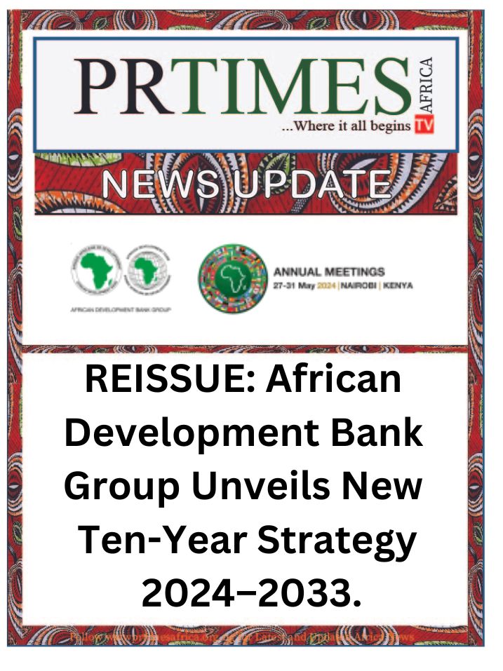 NEWS UPDATE: REISSUE- African Development Bank Group Unveils New Ten-Year Strategy 2024–2033