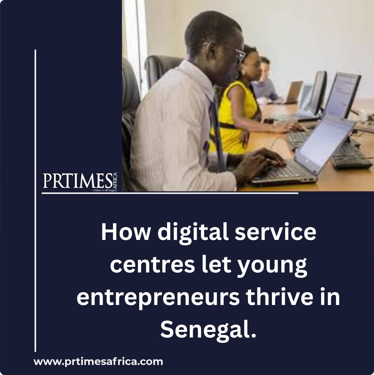 How digital service centres let young entrepreneurs thrive in Senegal