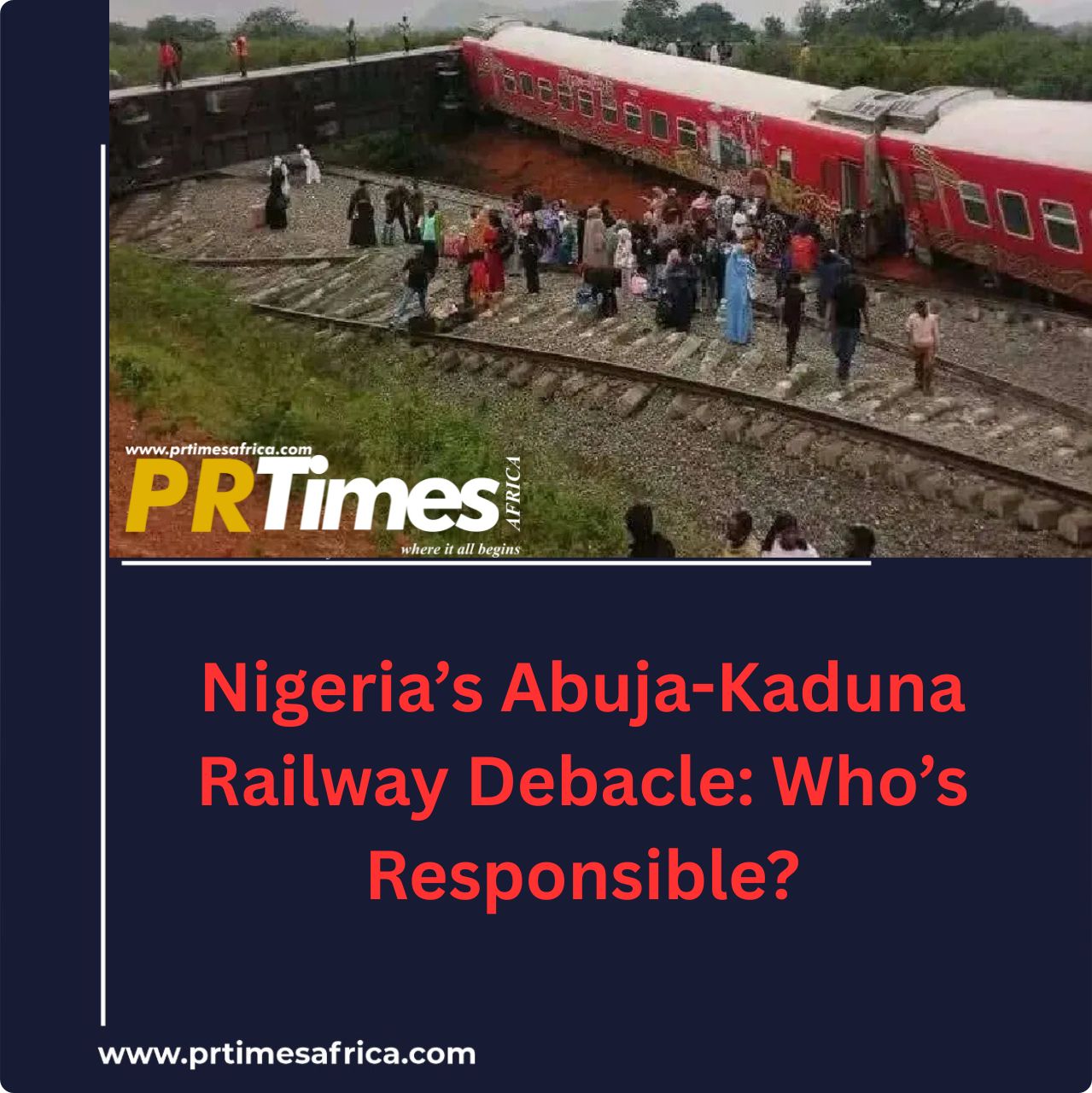 Nigeria’s Abuja-Kaduna Railway Debacle: Who’s Responsible?