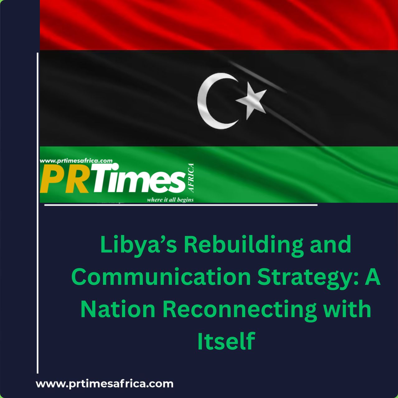Libya’s Rebuilding and Communication Strategy: A Nation Reconnecting with Itself
