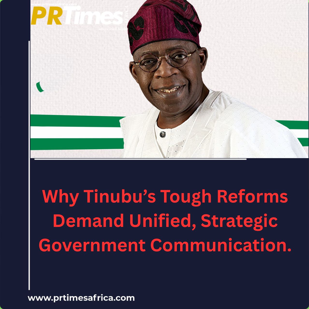 Why Tinubu’s Tough Reforms Demand Unified, Strategic Government Communication