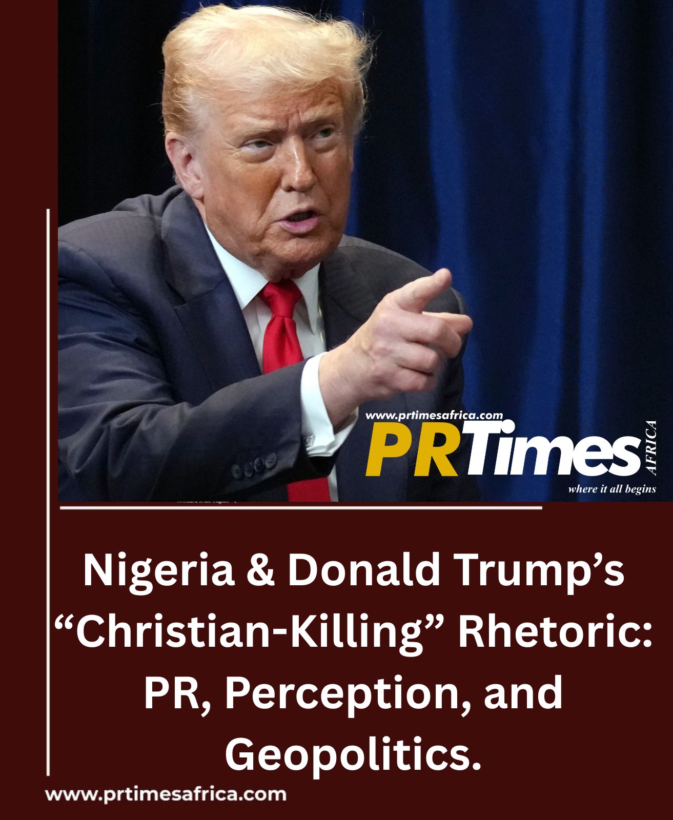 Nigeria & Donald Trump’s “Christian-Killing” Rhetoric: PR, Perception, and Geopolitics