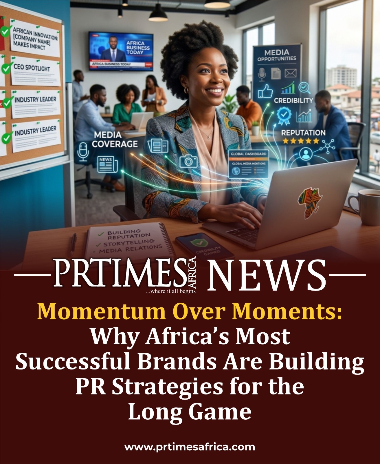   Momentum Over Moments: Why Africa’s Most Successful Brands Are Building PR Strategies for the Long Game 
